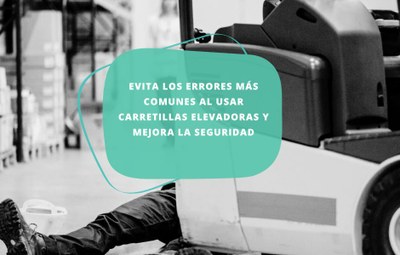 Evita los errores más comunes al usar carretillas elevadoras de forma facil